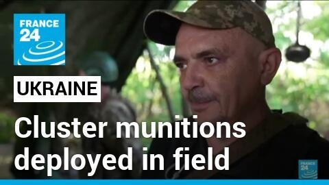 US says cluster munitions in Ukrainian hands, being deployed in field